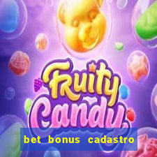 bet bonus cadastro sem deposito